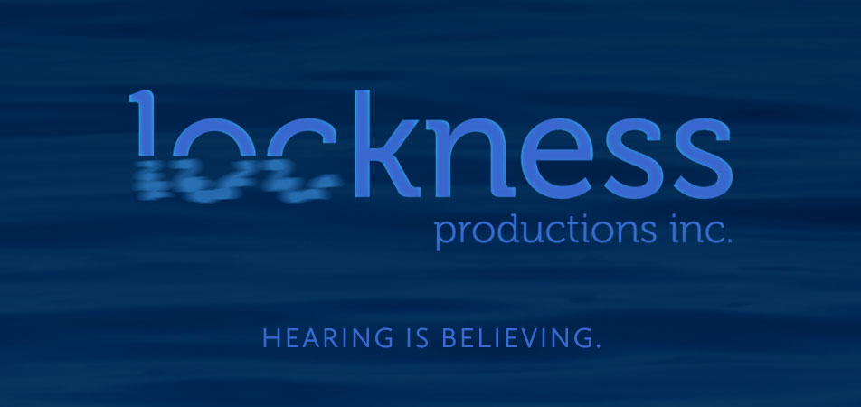 Lockness Productions, Inc. Hearing is Believing.